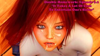 Double Homework: Chapter 9.2. It Takes A Lot Of Cum To Entertain One's Sister